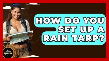 How Do You Set Up A Rain Tarp? - Exploring Campgrounds