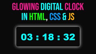 Create Glowing Digital Clock With HTML, CSS and Javascript
