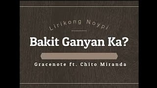 Bakit Ganyan Ka Lyrics - Gracenote ft. Chito Miranda