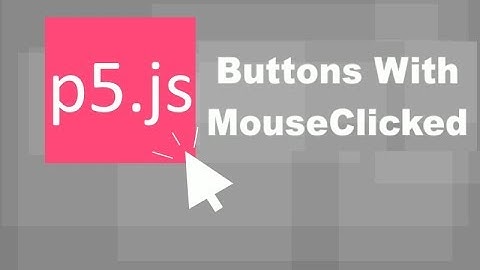 Multiple Buttons with MouseClicked (p5.js)