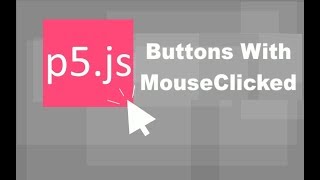 Multiple Buttons with MouseClicked (p5.js)