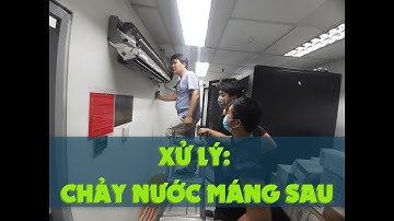CÁCH XỬ LÝ MÁY LẠNH BỊ CHẢY NƯỚC MÁNG SAU || CĂN BỆNH HAY GẶP