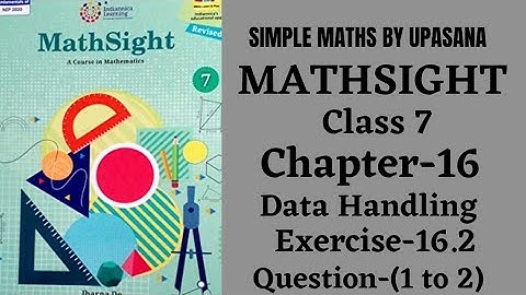 MathSight || Class-7 || Chapter-16|| Data Handling || Exercise-16.2 || Question -(1 to 2)