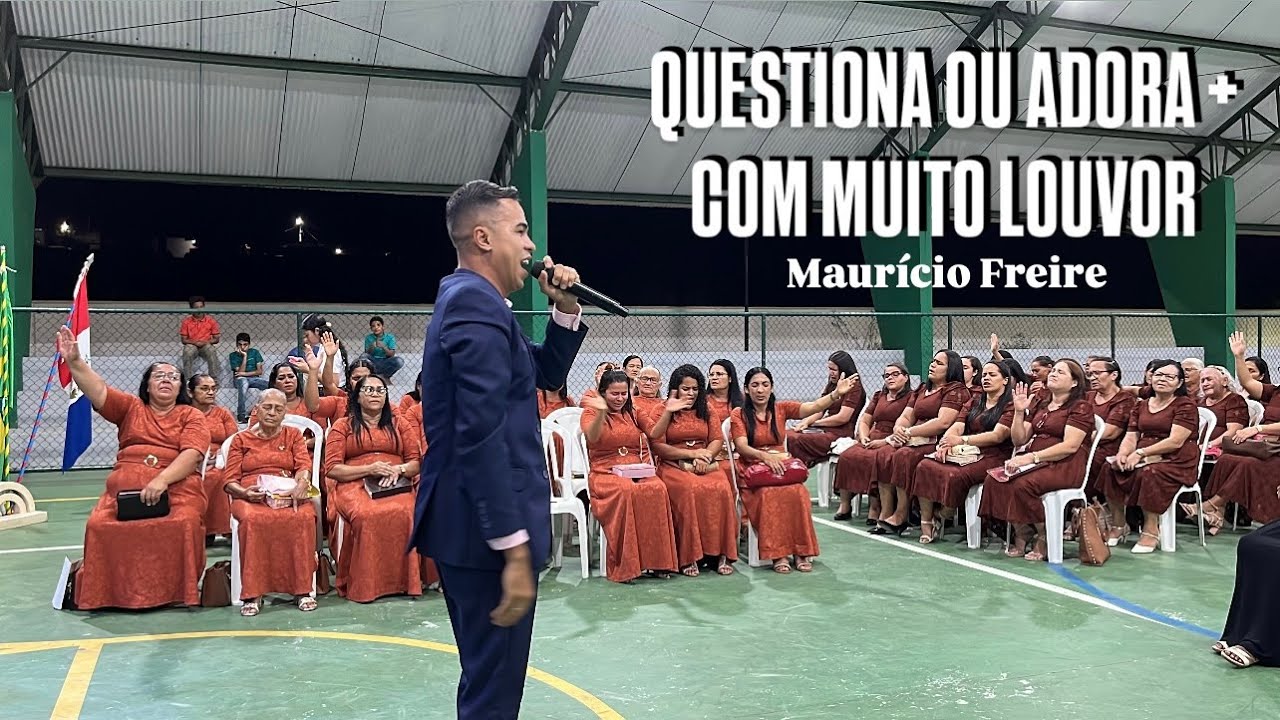 MAURÍCIO FREIRE- QUESTIONA OU ADORA+COM MUITO LOUVOR