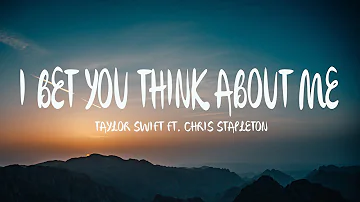 Taylor Swift ft. Chris Stapleton - I Bet You Think About Me (Mix Lyrics)