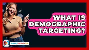 What Is Demographic Targeting? - SearchEnginesHub.com