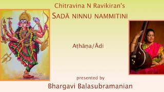 Chitravina N Ravikiran's Sada Ninnu Nammitini - Athana - Adi | Bhargavi Balasubramanian