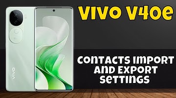 Vivo V40e Contacts import And Export settings #new