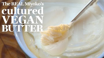 The REAL Miyoko’s Vegan Butter: How to make the famous CULTURED, TANGY & SPREADABLE butter at home 🧈