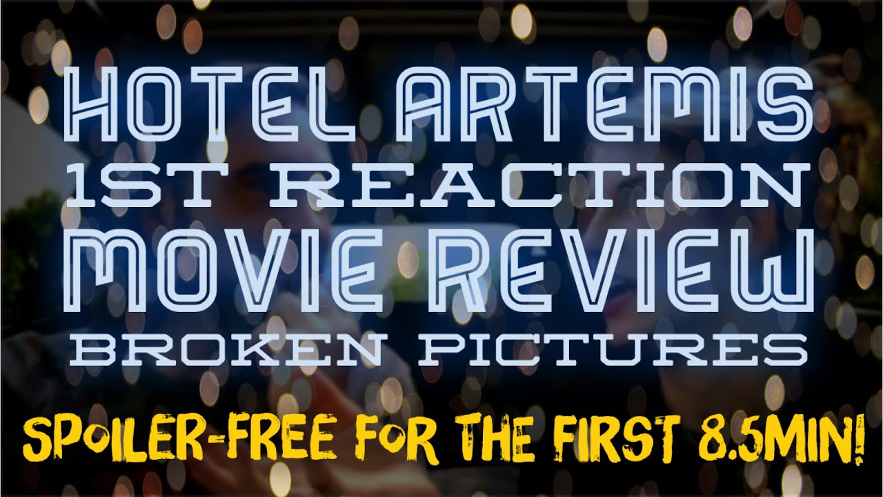 Hotel Artemis Movie Review - First Reaction - Broken Pictures