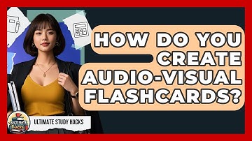 How Do You Create Audio-Visual Flashcards? - Ultimate Study Hacks