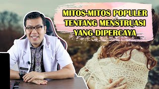 6 MITOS POPULER TENTANG MENSTRUASI YANG BANYAK DI PERCAYA - DOKTER SADDAM ISMAIL