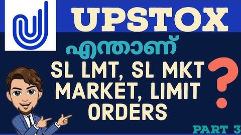What is SL LMT, SL MKT, LIMIT, MARKET Order Types ? | Upstox Malayalam | Part 3