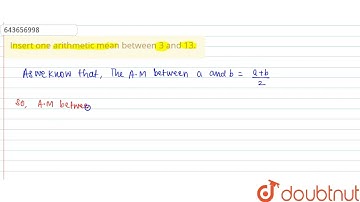 Insert one arithmetic mean between 3 and 13. | 10 | ARITHMETIC PROGRESSION | MATHS | ICSE | Doub...
