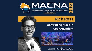 Controlling Algae in Your Aquarium. Rich Ross MACNA 2022