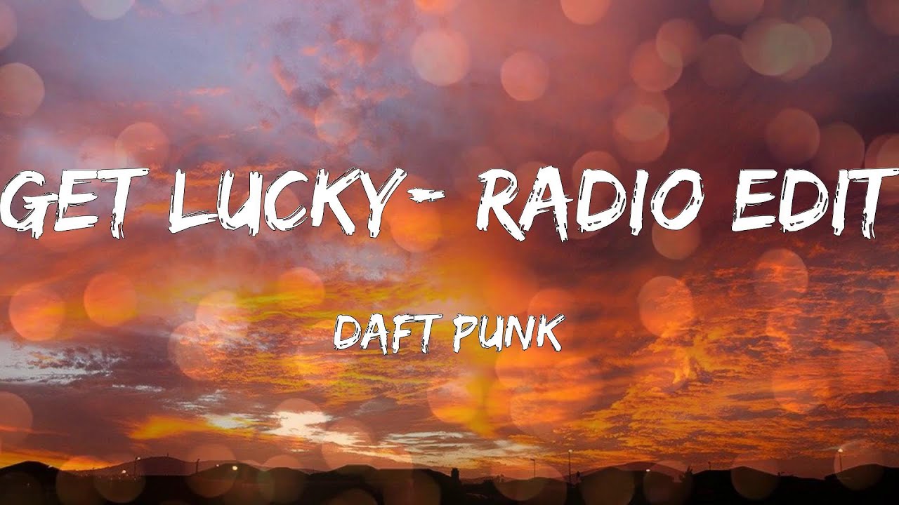 Daft Punk - Get Lucky (feat. Pharrell Williams & Nile Rodgers) - Radio Edit (Letras) Daft Punk - Get Lucky (feat. Pharrell Williams & Nile Rodgers) - Radio Edit (Letras)