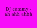 Dj Cammy - ah ahh ahhh