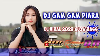 DJ GAM GAM PIARA SLOW BASS || Viral tiktok 2023 • sound cinematic || FAST 
