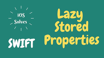 Swift Lazy Stored Properties