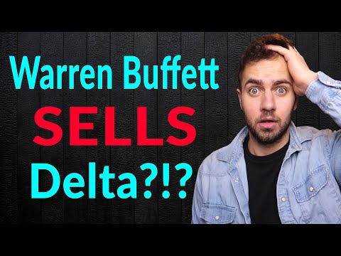 WHY Did Warren Buffett SELL Delta?!?