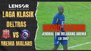 LDI 2007 |'Bruno Casmir' Tembok Kokoh Arema Malang | DELTRAS SIDOARJO VS AREMA MALANG