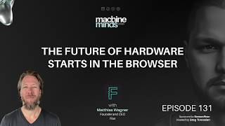 The Future of Hardware Starts in the Browser with Matthias Wagner