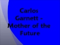 Capture de la vidéo Carlos Garnett - Mother Of The Future