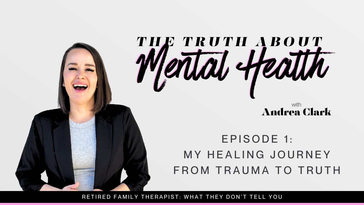 The Truth About Mental Health Episode 1 My Healing Journey—From