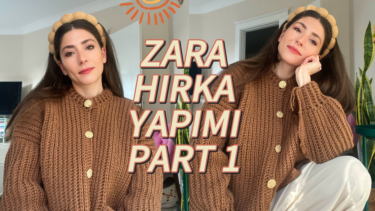 Tığ İşi Selanik Örgü ile Zara Model Hırka Nasıl Örülür? (Part 1)