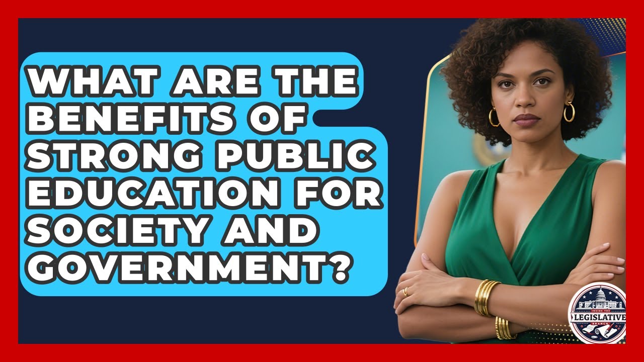 What Are the Benefits of Strong Public Education for Society and Government?