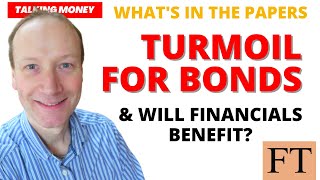 Paper Round up:  Bonds in Turmoil and why banks may benefit. by Talking Money 41 views 3 years ago 9 minutes, 6 seconds