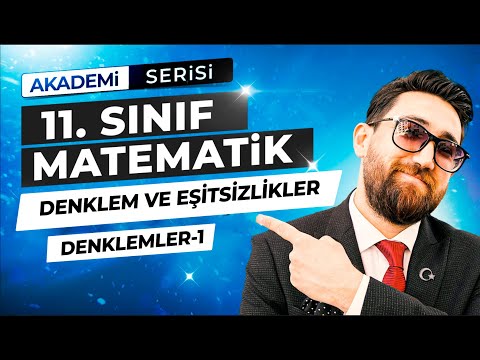 Denklem ve Eşitsizlik Sistemleri 1.Ders | Denklemler-1 | 11.Sınıf Konu Anlatımı | Akademi Serisi