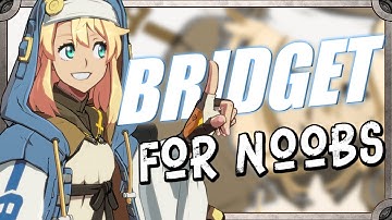 BRIDGET...For Noobs | Guilty Gear Strive Season 2