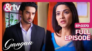 Sagar और Gangaa बने Enemies | Gangaa Full Ep 370 | 26 Jul 16 | Aditi | Sagar | @andtvchannel