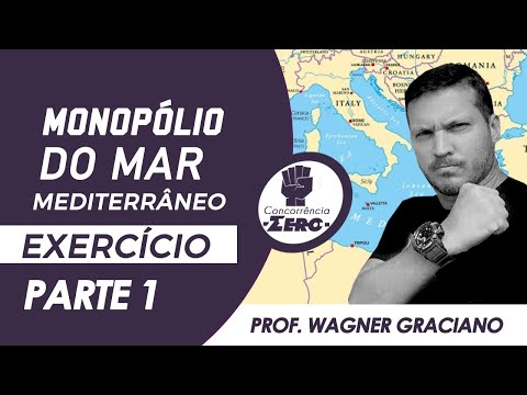 Monopólio do mar mediterrâneo - Parte 1/2 - Professor Wagner Graciano