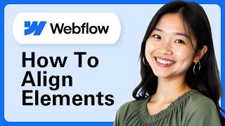 How To Align Elements In Webflow – Master Flexbox, Grid & Manual Positioning