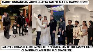 AUREL & ATTA GET A WEDDING!! Aurel's Ex-Boyfriend Gets Married! Teuku Rassya and Cleantha's Luxur...
