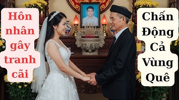 RÚNG ĐỘNG  Con Dâu CƯỚI Bố Chồng Khi Chồng VỪA MẤT 10 Ngày   Sự Việc  Khiến Cả Gia Tộc Kinh Hoàng