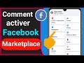 Comment activer la place de march facebook  comment activer marketplace sur facebook 