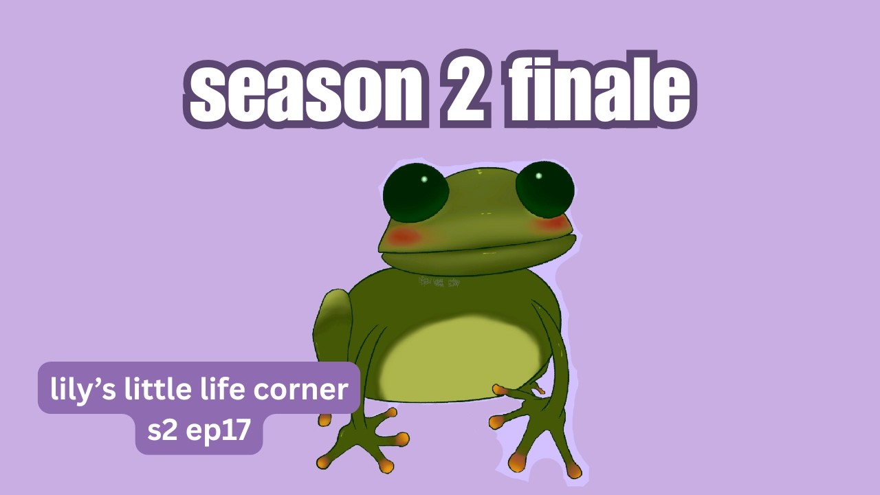 season 2 finale + updates !!