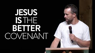 Jesus Is the Better Covenant  Hebrews 8:17 (05/05/2024)