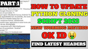 How To Update Python Cloning Script Part 1|How To Find Update Method,Headers Of Facebook|Bring Ok Id