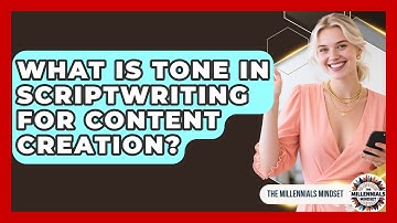 What Is Tone In Scriptwriting For Content Creation? - The Millennials Mindset