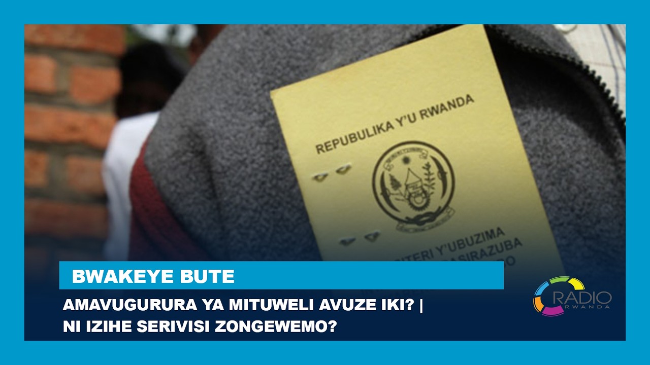 #BwakeyeBute: Amavugurura ya Mituweli avuze iki? | Ni izihe serivisi zongewemo?