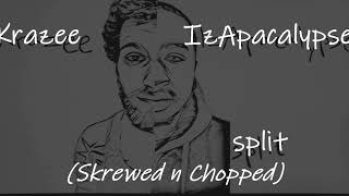 Krazee X IzApacalypse -SPLIT (Skrewed n Chopped)