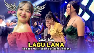 OLD SONGS • INDAH WATY • SEINDAH MUSIC Show Sukadana Tukdana