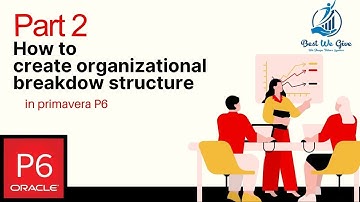 How to Create Organizational Breakdown Structure(OBS) in Primavera P6 #Bestwegive