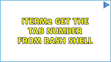 iTerm2: Get the tab number from bash shell (2 Solutions!!)