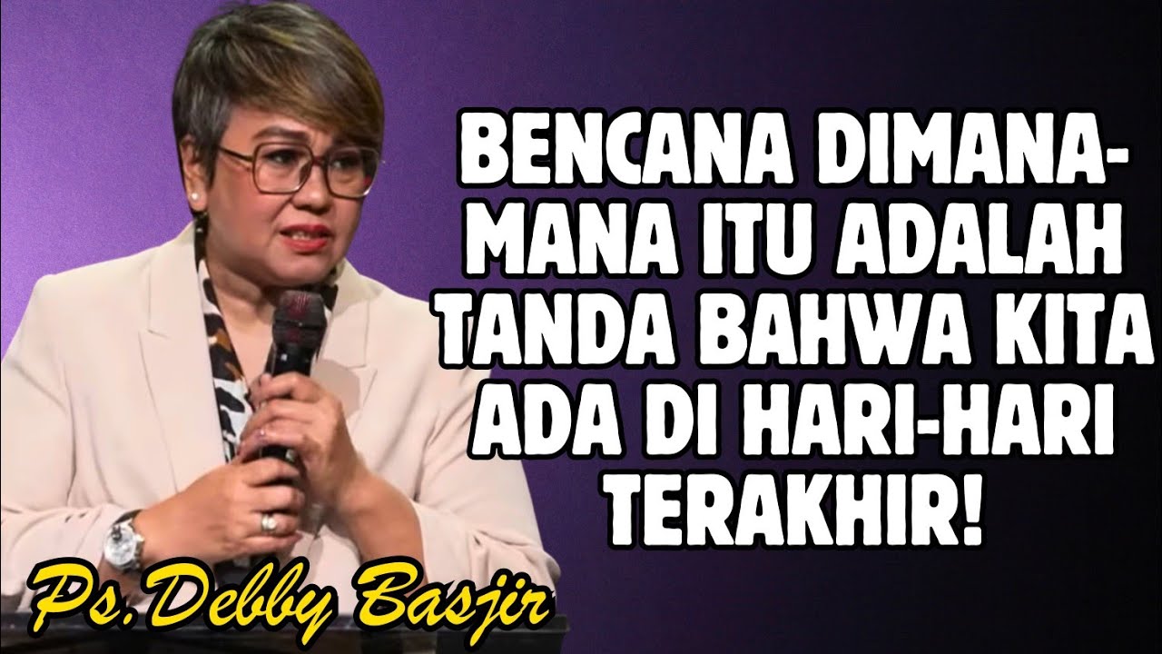MENGAPA TERJADI BENCANA DIMANA-MANA? | PDT. DEBBY BASJIR