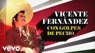 Vicente Fernández - Con Golpes De Pecho (Letra / Lyrics)